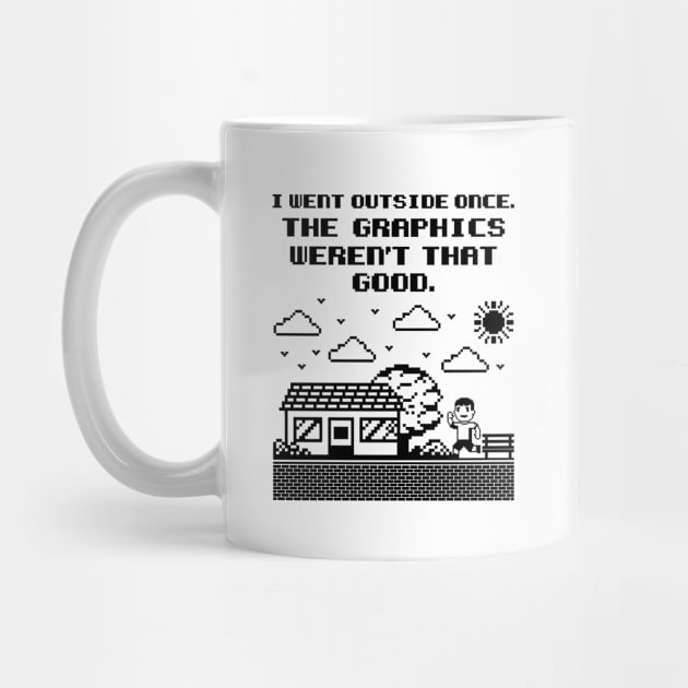 Gamer Shirt - I Went Outside Once, The Graphics weren't that Good by redbarron